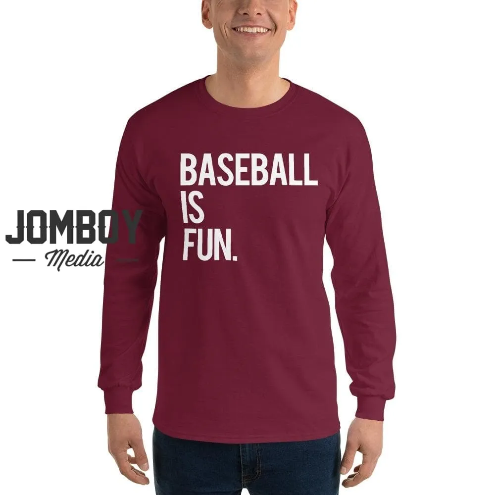 Baseball Is Fun | Long Sleeve Shirt 4