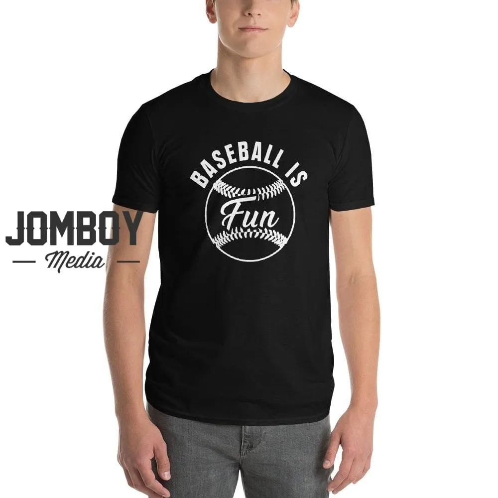 Baseball Is Fun | T-Shirt