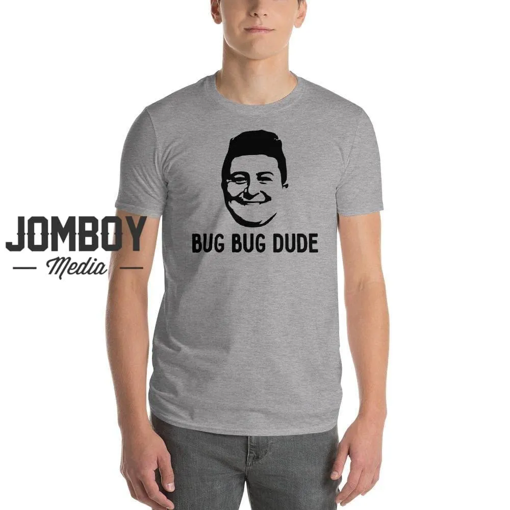 Bug Bug Dude | T-Shirt