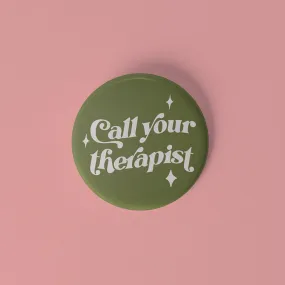 Call your therapist pinback button