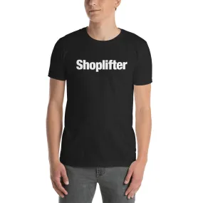 "Shoplifter" Unisex T-Shirt